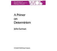 A Primer on Determinism: 32 (The Western Ontario Series in Philosophy of Science, 32)