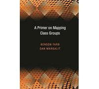 A Primer on Mapping Class Groups (Princeton Mathematical): 49 (Princeton Mathematical Series, 49)