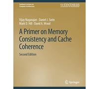 A Primer on Memory Consistency and Cache Coherence – Synthesis Lectures – Second Edition