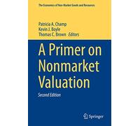 A Primer on Nonmarket Valuation: 13 (The Economics of Non-Market Goods and Resources, 13)