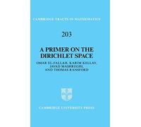 A Primer on the Dirichlet Space: 203 (Cambridge Tracts in Mathematics, Series Number 203)