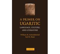 A Primer on Ugaritic: Language, Culture, and Literature