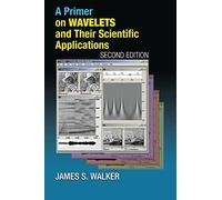 A Primer on Wavelets and Their Scientific Applications (Studies in Advanced Mathematics)