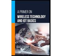 A Primer on Wireless Technology and IoT Basics