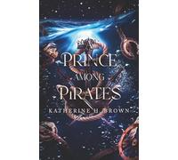 A Prince Among Pirates: A Sweet Steampunk gender-swapped Aladdin retelling