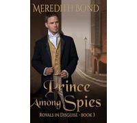 A Prince Among Spies: A Sweet Regency Mystery (Royals in Disguise)