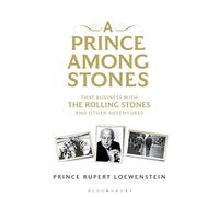 A Prince Among Stones: That Business with The Rolling Stones and Other Adventures