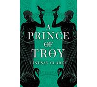 A Prince of Troy: Book 1 (The Troy Quartet)