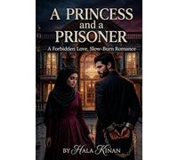 A Princess and a Prisoner: A Forbidden Love, Slow-Burn Romance