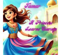 A Princess Learns Courage: Young Tamar (The Early Stories of the Bible Legends)