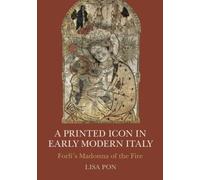 A Printed Icon in Early Modern Italy: Forlì's Madonna of the Fire