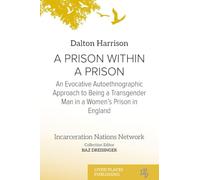 A Prison Within a Prison: An Evocative Autoethnographic Approach to Being a Transgender Man in a Women's Prison in England (Incarceration Nations Network)