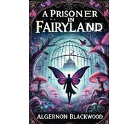 A Prisoner In Fairyland(Illustrated)