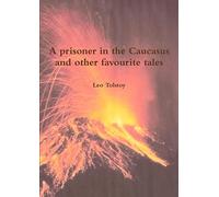 A prisoner in the Caucasus and other favourite tales