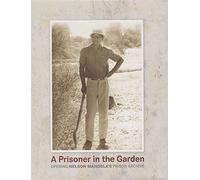A Prisoner in the Garden: Opening Nelson Mandela's Prison Archive