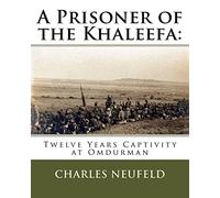 A Prisoner of the Khaleefa:: Twelve Years Captivity at Omdurman