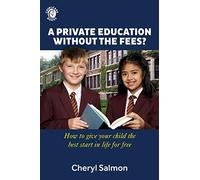 A Private Education Without the Fees?: How to give your child the best start in life for free