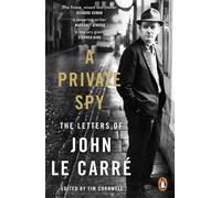 A Private Spy : The Letters of John le Carre 1945-2020