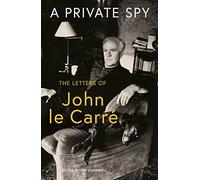 A Private Spy: The Letters of John le Carré 1945-2020