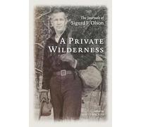 A Private Wilderness: The Journals of Sigurd F. Olson