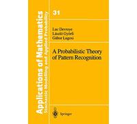 A Probabilistic Theory of Pattern Recognition: 31 (Stochastic Modelling and Applied Probability, 31)