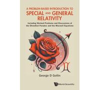 A Problem-based Introduction To Special And General Relativity: Including Worked Problems And Discussions Of The Ehrenfest Paradox And The Maxwell Equations
