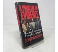 A Problem of Evidence: How the Prosecution Freed O.J. Simpson