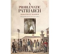 A Problematic Patriarch: Jonathan Harris (with brief outlines of the lives of his seventeen children)