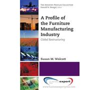 A Profile of the Furniture Manufacturing Industry: Global Restructuring (AGENCY/DISTRIBUTED)