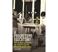 A Progressive Education?: How Childhood Changed in Mid-Twentieth-Century English and Welsh Schools