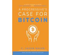 A Progressive's Case for Bitcoin: A Path Toward a More Just, Equitable, and Peaceful World