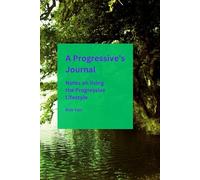 A Progressive's Journal: Notes on living a progressive lifestyle