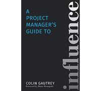 A Project Manager's Guide to Influence