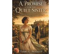 A Promise for the Quiet Sister: A Regency Romance of Long-Buried Secrets, Loyal Hearts, and Enduring Love: 2 (The Brookhaven Sisters)