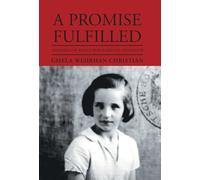 A Promise Fulfilled: Memories of World War II and its Aftermath