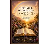 A PROMISE IS A PROMISE, LOVE GOD: A JOURNEY THROUGH THE PROMISES OF GOD