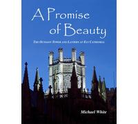 A Promise of Beauty: The Octagon Tower and Lantern at Ely Cathedral