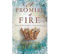 A Promise of Fire – Enter an addictive world of romantic fantasy (The Kingmaker Chronicles)