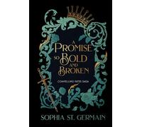 A Promise so Bold and Broken (Compelling Fates Saga)