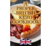 A Proper British Keto Cookbook