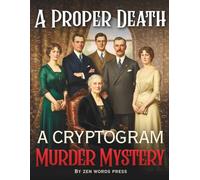 A Proper Death - Murder Mystery Cryptograms: Logic Puzzles for Adults - One Story with 25 Chapters & 100 Cryptograms That Reveal the Truth (Encrypted Murder Mysteries)