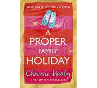 A Proper Family Holiday: A heartwarming and laugh-out-loud page-turner of the ups and downs of family life