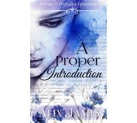 A Proper Introduction: A Pride & Prejudice Epistolary: 3 (Elizabeth Bennet: Sweet Dreams)