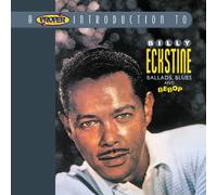 A Proper Introduction to Billy Eckstine: Ballads Blues and B