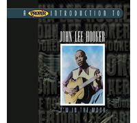 A Proper Introduction to John Lee Hooker: I'm in the Mood