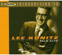 A Proper Introduction to Lee Konitz: Palo Alto by Lee Konitz (2004-04-06)