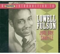 A Proper Introduction to Lowell Fulson: Juke Box Shuffle
