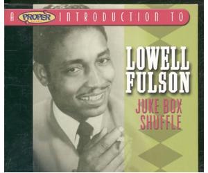 A Proper Introduction to Lowell Fulson: Juke Box Shuffle