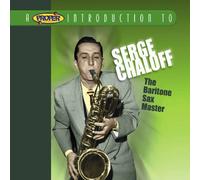 A Proper Introduction to Serge Chaloff: The Baritone Sax Master by Serge Chaloff