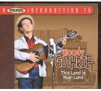 A Proper Introduction to Woody Guthrie: This Land Is Your Land